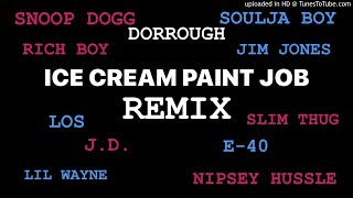 Ice Cream Paint Job Remix DorroughSnoopDogNipseyHussleJimJonesSouljaBoyJDSlimThugE40RichBo [upl. by Caasi]