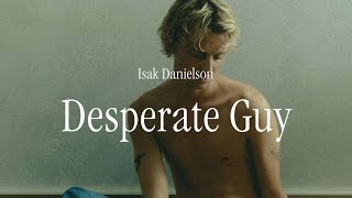 Isak Danielson  Desperate Guy Lyric video [upl. by Terese]