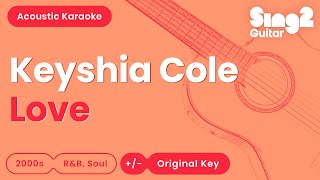 Love  Keyshia Cole Karaoke Acoustic [upl. by Schroer]