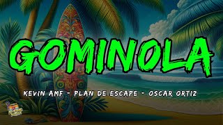 Kevin AMF Plan de Escape amp Oscar Ortiz  GOMIN0LA Letra  Lyrics [upl. by Herodias718]