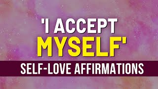 75 Affirmations For SelfLove  Affirm Your SelfWorth Self Confidence  A Brand New You Manifest [upl. by Anstice]