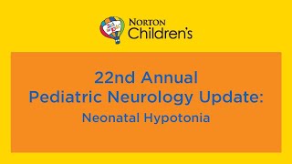 22nd annual Pediatric Neurology Update ‘Neonatal Hypotonia’ [upl. by Nevar]