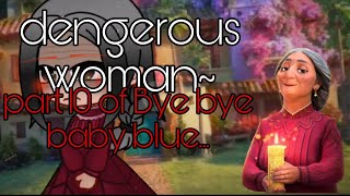 dengerous woman part 10 of Bye bye baby bluememeencantó [upl. by Catlaina307]