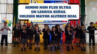 HIMNO NON PLUS ULTRA  COLEGIO MAYOR ALFÉREZ REAL LENGUA SEÑAS [upl. by Yemrej]