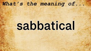 Sabbatical Meaning  Definition of Sabbatical [upl. by Kendry]