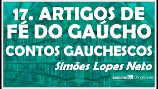 17 Artigos de fé do gaúcho Contos Gauchescos 1912 de Simões Lopes Neto Prof Marcelo Nunes [upl. by Netsirc]