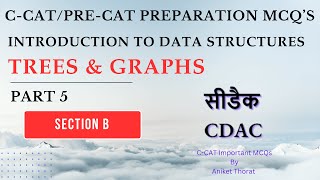 CDAC  CCAT Preparation MCQs  Data Structure  Trees amp Graphs  Section B  Part 5 [upl. by Ahsillek]