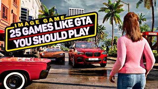 25 Games Like GTA You Should Play [upl. by Ydassac]