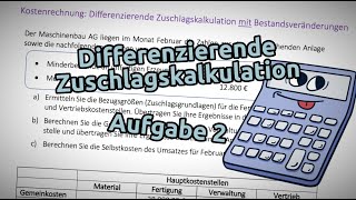 Differenzierende Zuschlagskalkulation  Aufgabe 2 Berücksichtigung von Bestandsveränderungen [upl. by Gnut887]