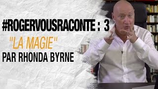 RogerVousRaconte Ep 3  quotLa Magiequot par Rhonda Byrne [upl. by Christal]