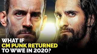 What If CM Punk RETURNS to WWE in 2020 [upl. by Eanad304]