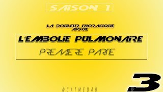 Ep 3 Première partie LEmbolie pulmonaire [upl. by Renaldo]