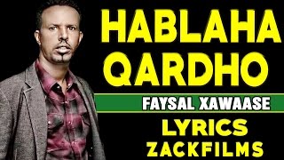 FAYSAL XAWAASE┇HABLAHA QARDHO 2017┇LYRICS [upl. by Enicnarf]