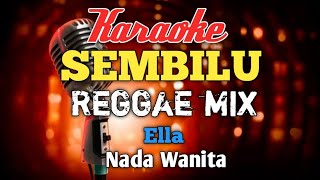 Sembilu Ella Reggae Mix Karaoke nada Wanita [upl. by Sivra448]