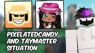 TayMaster and PixelatedCandy Situation [upl. by Ri]