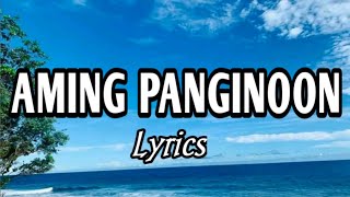 Aming Panginoon Lyrics  Tagalog Christian Song [upl. by Steiner943]