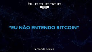 Eu não entendo o bitcoin  Blockchain Público vs Privado [upl. by Senskell]