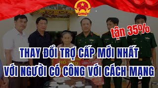 Thay đổi trợ cấp với người có công với cách mạng  quyền lợi người có công [upl. by Rhys]