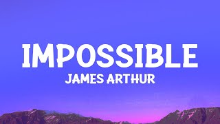 James Arthur  Impossible Lyrics [upl. by Clareta]