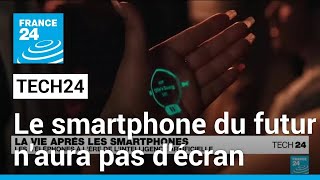 Le smartphone du futur naura pas décran • FRANCE 24 [upl. by Janifer]