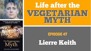 Life after the Vegetarian Myth  Episode 47 with Lierre Keith [upl. by Ruthie346]