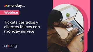 Webinar  Tickets cerrados y clientes felices con monday service [upl. by Esmerelda21]