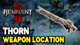 Remnant 2 How to get THORN Weapon Regurgitated Spiny Sac Location  The Forgotten Kingdom DLC [upl. by Binetta215]