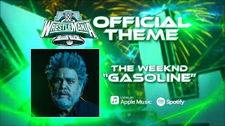 ► WrestleMania XL Official Theme 2024  GASOLINE by Weeknd with Arena Effects ◄ [upl. by Amasa]