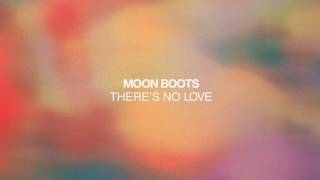 Moon Boots  Theres No Love [upl. by Ginsberg]