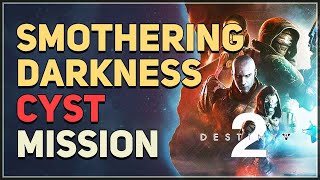 Smothering Darkness Cyst Destiny 2 [upl. by Cormick995]