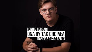 RONNIE FERRARI  Ona By Tak Chciała Dance 2 Disco Remix [upl. by Riffle986]