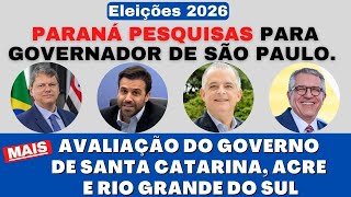 Paraná Pesquisas para Governador de São Paulo e avaliação do governo de Santa Catarina Acre e RS [upl. by Kelci]