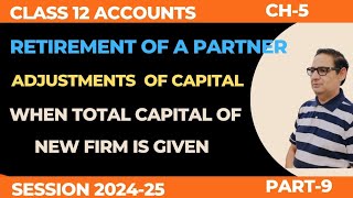 Retirement of a Partner Adjustment of Capital  When Total Capital of New Firm is Given Class12 [upl. by Eiramait136]