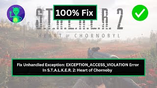 How to Fix Unhandled Exception EXCEPTIONACCESSVIOLATION Error in STALKER 2 Heart of [upl. by Ys562]