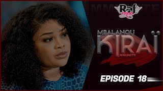 MBALANOU KIRAI  Saison 1  Episode 18 [upl. by Birkle452]