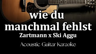 Zartmann x Ski Aggu  wie du manchmal fehlst Acoustic Guitar Karaoke [upl. by Nolan]