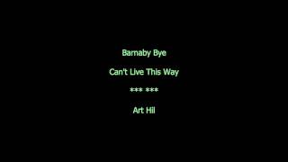 Barnaby Bye  Cant Live This Way [upl. by Anyrb]