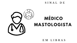 MÃ‰DICO MASTOLOGISTA  SINAL em LIBRAS  Ed Libras [upl. by Ahsemak]