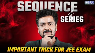 Important Tricks for JEE Exam  Sequence Series by KM Sir  JEE Maths  KGS JEE  JEE 2025 Prep [upl. by Harragan305]