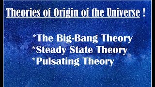 Origin of the Universe Theories  The Big Bang Theory  Steady State Theory and Pulsating Theory [upl. by Aissyla]