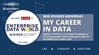 My Career in Data Season 2 Episode 13 Live from Women in Data Management and Governance at EDW [upl. by Samp]