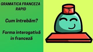 Forma interogativa in franceza  Gramatica franceza 2019 [upl. by Dollie]