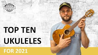 Top Ten Ukuleles for 2021  World of Ukes Favourites [upl. by Almeta676]