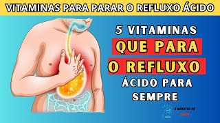 Top 5 Vitaminas para Parar o Refluxo Ácido Permanentemente [upl. by Allicsirp753]