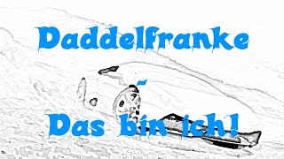 Daddelfranke  Das bin ich [upl. by Edals]