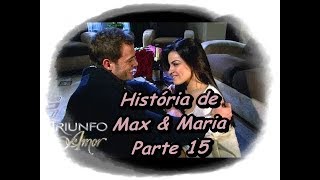 Triunfo de Amor  História de Max amp Maria parte 15 [upl. by Parsifal952]