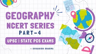 Complete Geography NCERT  Part 4  UPSC amp STATE PCS EXAMS 🪴 uppcs [upl. by Astrix]