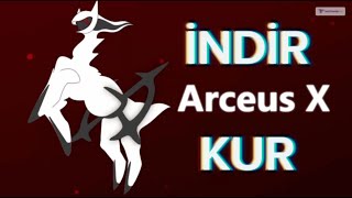 2023 Arceus X En Yeni Sürümünü İndirme DETAYLI ANLATIM [upl. by Walke374]