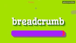 HOW TO PRONOUNCE BREADCRUMB [upl. by Eedrahc211]