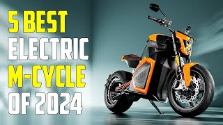 Top 5 AllNew Electric Motorcycles 2024  Best Electric Motorcycle 2024 [upl. by Dhruv865]